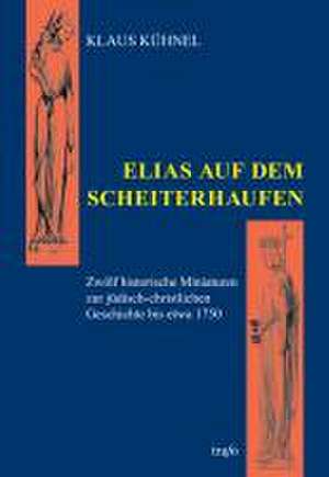 Elias auf dem Scheiterhaufen de Klaus Kühnel