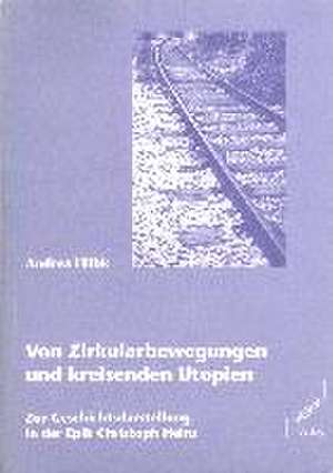 Von Zirkularbewegungen und kreisenden Utopien de Andrea Hilbk