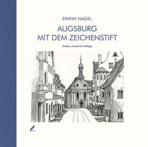 Augsburg mit dem Zeichenstift de Erwin Nagel