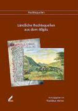 Ländliche Rechtsquellen aus dem Allgäu de Thaddäus Steiner