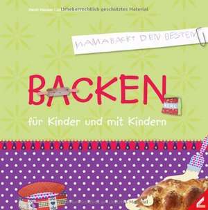 Backen für Kinder und mit Kindern de Heidi Hauser