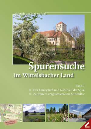 Spurensuche im Wittelsbacher Land de Hubert Raab