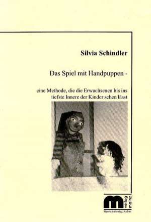 Das Spiel mit Handpuppen de Silvia Schindler