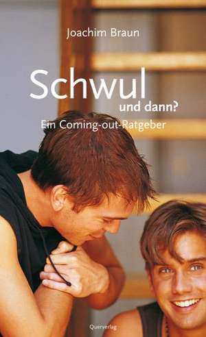 Schwul und dann? de Joachim Braun