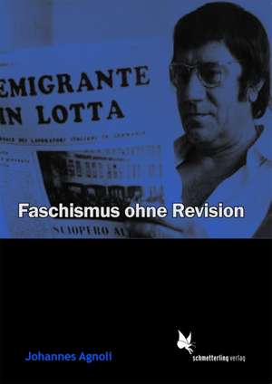 Faschismus ohne Revision de Johannes Agnoli