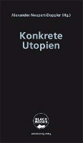 Konkrete Utopien de Alexander Neupert-Doppler