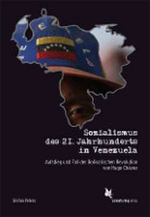 Sozialismus des 21. Jahrhunderts in Venezuela de Stefan Peters