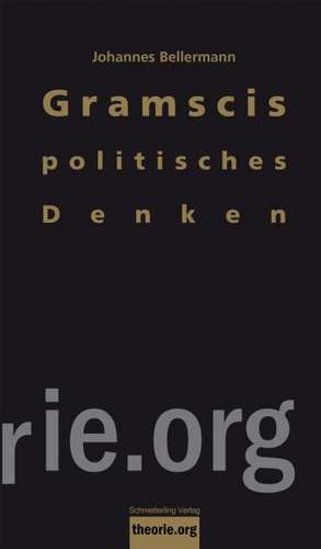 Gramscis politisches Denken de Johannes Bellermann