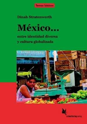 México... entre identidad diversa y cultura globalizada de Dinah Stratenwerth