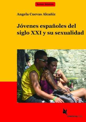 Jóvenes españoles del siglo XXI y su sexualidad (Textband) de Angela Cuevas Alacañiz