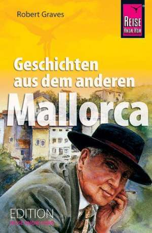 Geschichten aus dem anderen Mallorca de Robert Graves