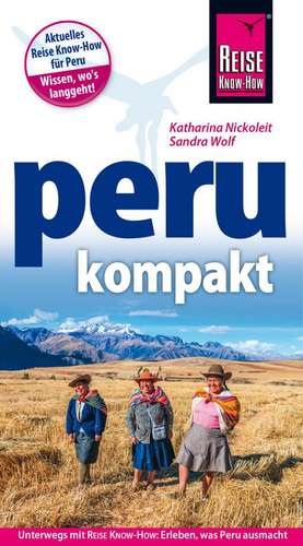 Reise Know-How Reiseführer Peru kompakt de Katharina Nickoleit