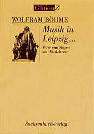 Musik in Leipzig... de Wolfram Böhme