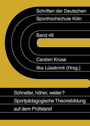 "Schneller, höher, weiter?" - Sportpädagogische Theoriebildung auf dem Prüfstand de Carsten Kruse