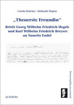 Jahrbuch für Hegelforschung / "Theuerste Freundin" de Carola Hoécker