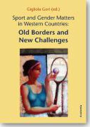 Sport and Gender Matters in Western Countries: Old Borders and New Challenges de Gigliora Gori