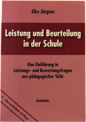 Leistung und Beurteilung in der Schule de Eiko Jürgens