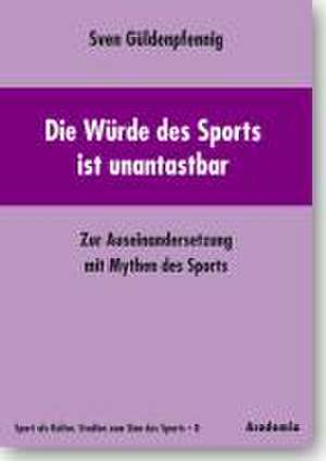 Die Würde des Sports ist unantastbar de Sven Güldenpfennig