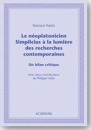 Le néoplatonicien Simplicius à la lumière des recherches contemporaines de Ilsetraut Hadot