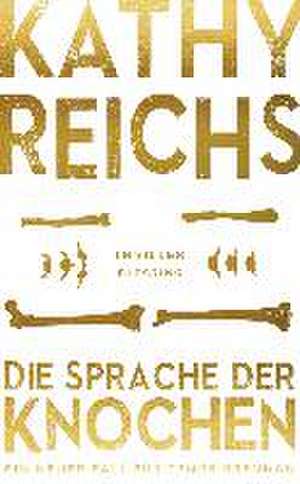 Die Sprache der Knochen de Kathy Reichs