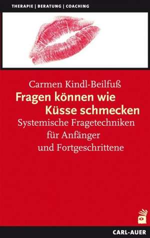 Fragen können wie Küsse schmecken de Carmen Kindl-Beilfuß