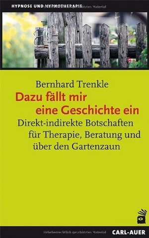 Dazu fällt mir eine Geschichte ein de Bernhard Trenkle