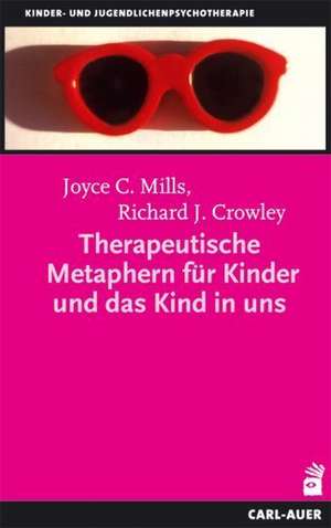 Therapeutische Metaphern für Kinder und das Kind in uns de Joyce C. Mills