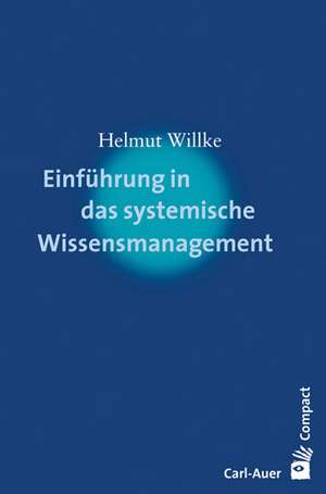 Einführung in das systemische Wissensmanagement de Helmut Willke