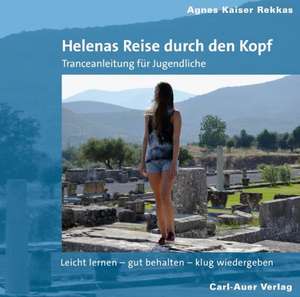 Helenas Reise durch den Kopf de Agnes Kaiser Rekkas