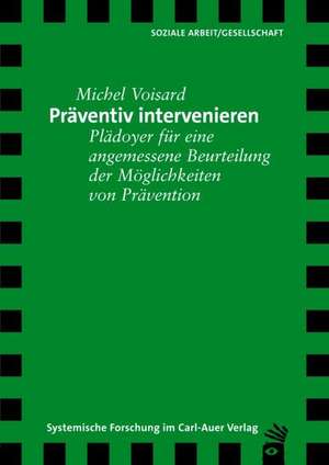 Präventiv intervenieren de Michel Voisard