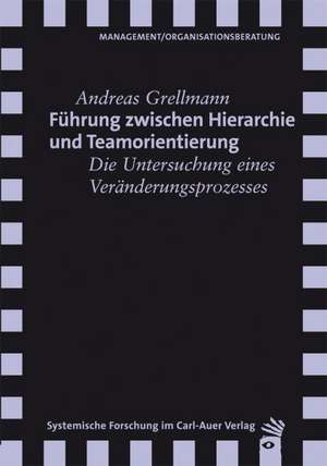 Führung zwischen Hierarchie und Teamorientierung de Andreas Grellmann