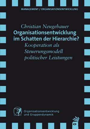 Organisationsentwicklung im Schatten der Hierarchie? de Christian Neugebauer