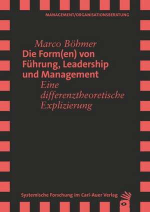 Die Form(en) von Führung, Leadership und Management de Marco Böhmer