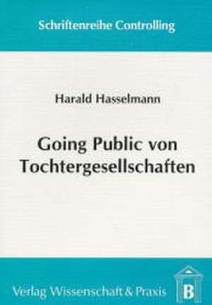 Going Public von Tochtergesellschaften de Harald Hasselmann