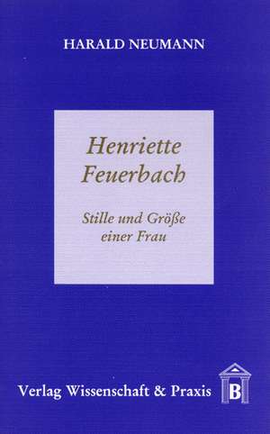 Henriette Feuerbach de Harald Neumann