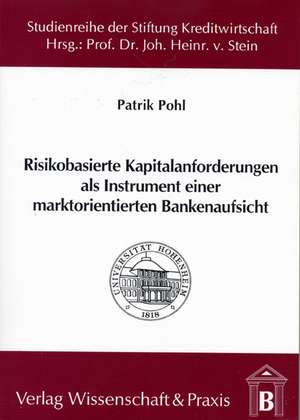 Risikobasierte Kapitalanforderungen als Instrument einer marktorientierten Bankenaufsicht de Patrik Pohl