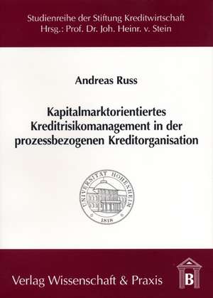 Kapitalmarktorientiertes Kreditrisikomanagement in der prozessbezogenen Kreditorganisation de Andreas Ruß