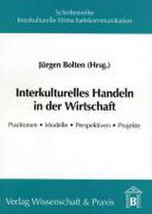 Interkulturelles Handeln in der Wirtschaft. de Jürgen Bolten