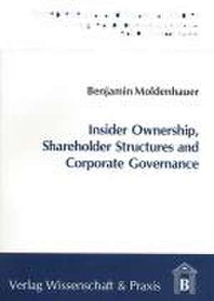 Insider Ownership, Shareholder Structures and Corporate Governance de Benjamin Moldenhauer