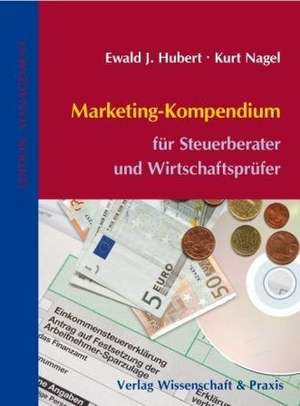 Marketing-Kompendium für Steuerberater/Wirtschaftsprüfer de Ewald J. Hubert