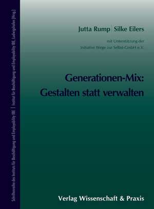 Generationen-Mix: Gestalten statt verwalten. de Jutta Eilers Rump