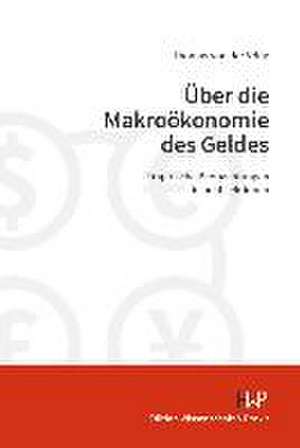 Über die Makroökonomie des Geldes. de Thomas von der Vring