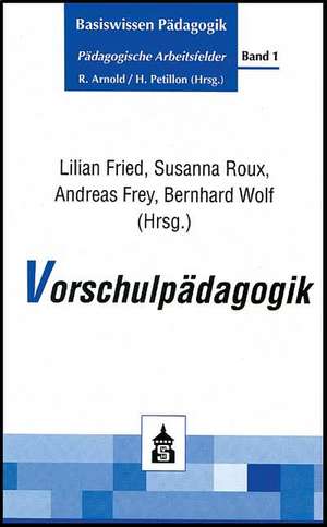 Basiswissen Pädagogik . Pädagogische Arbeitsfelder 1. Vorschulpädagogik de Lilian Fried