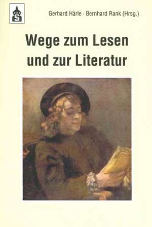 Wege zum Lesen und zur Literatur de Gerhard Härle