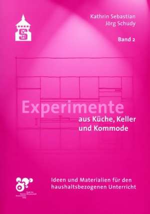 Experimente aus Küche, Keller und Kommode de Kathrin Sebastian