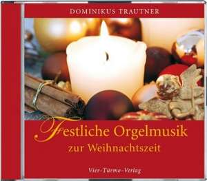 Festliche Orgelmusik zur Weihnachtszeit de Dominikus Trautner