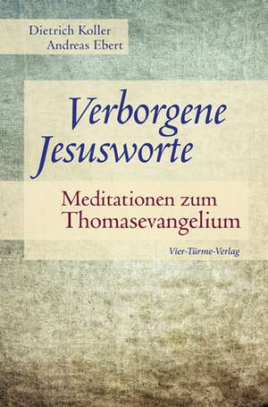 Verborgene Jesusworte de Dietrich Koller