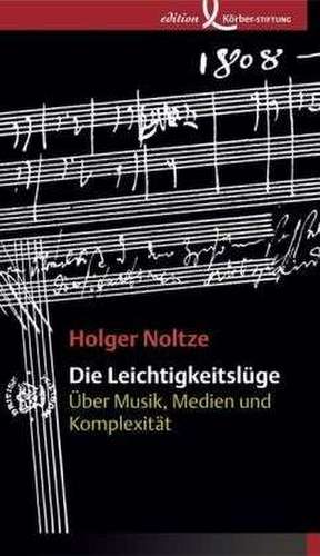 Die Leichtigkeitslüge de Holger Noltze