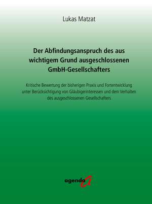 Der Abfindungsanspruch des aus wichtigem Grund ausgeschlossenen GmbH-Gesellschafters de Lukas Matzat