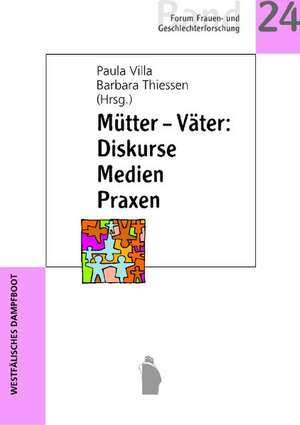 Mütter - Väter: Diskurse, Medien, Praxen de Paula-Irene Villa